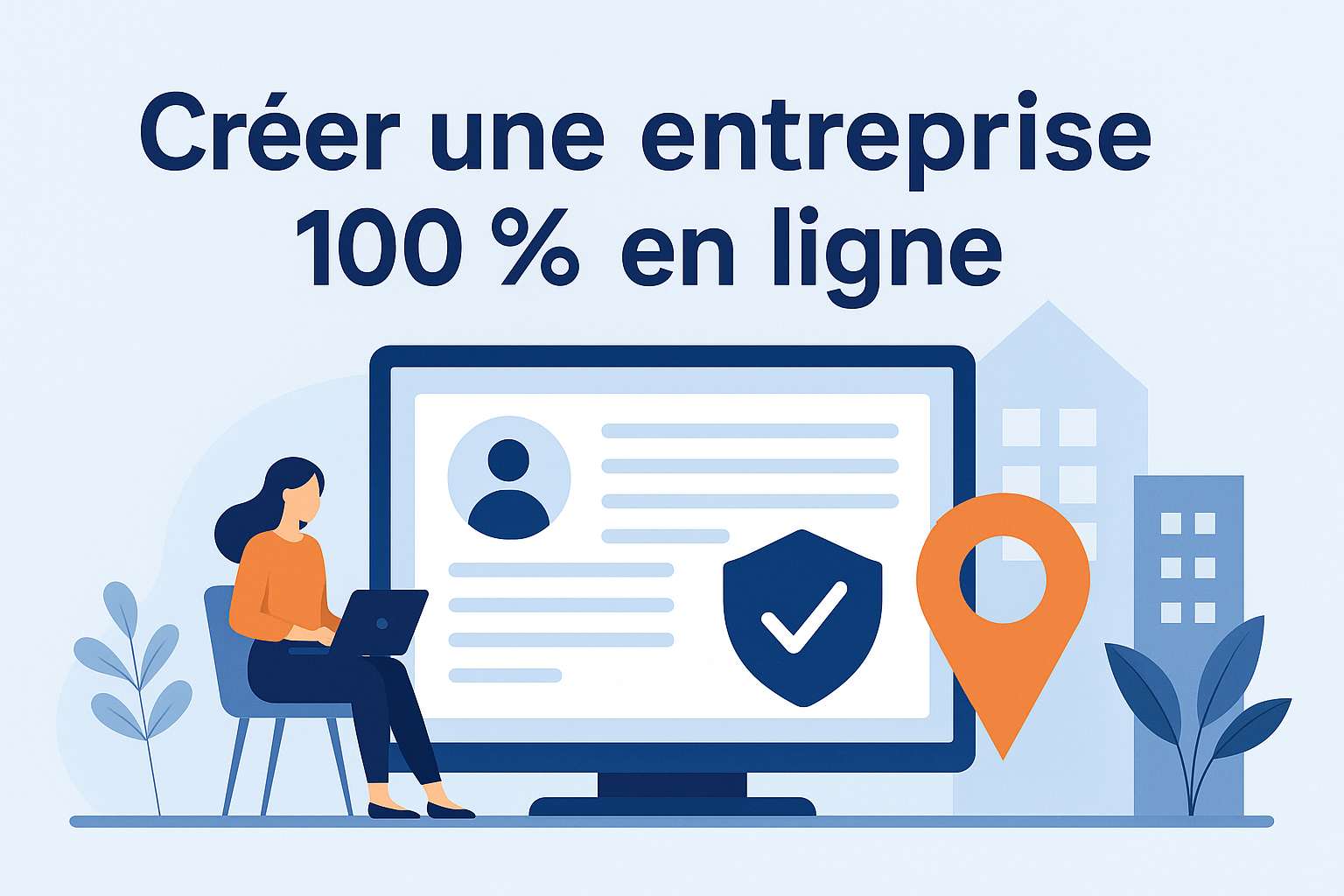 Créer une entreprise 100 % en ligne