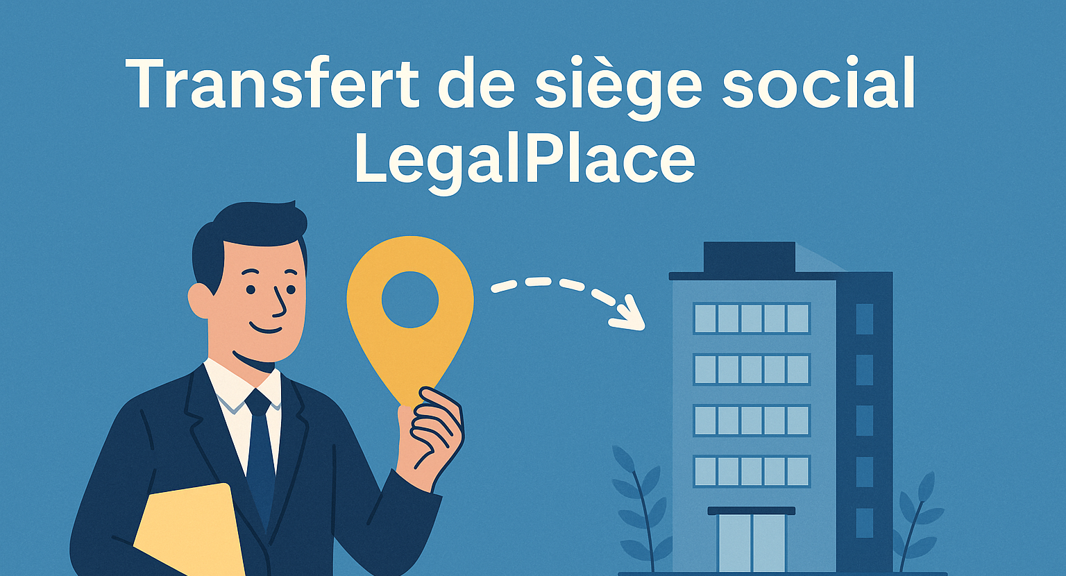 Transfert de siège social legalplace