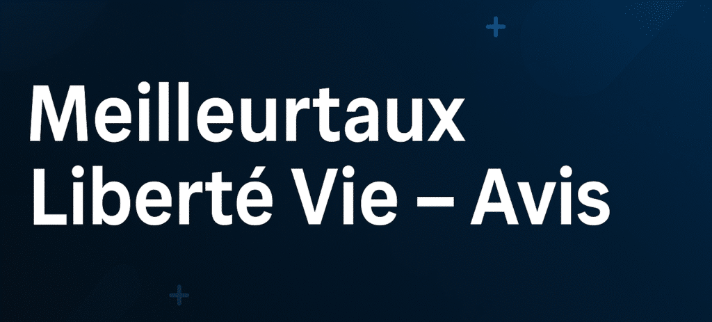 Meilleurtaux Liberté Vie avis