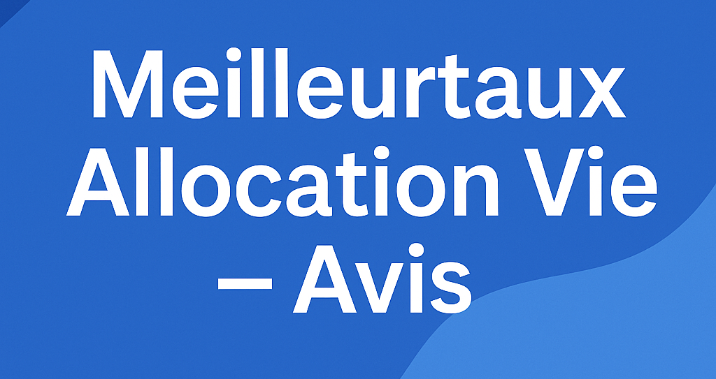 MeilleurTaux Allocation Vie avis