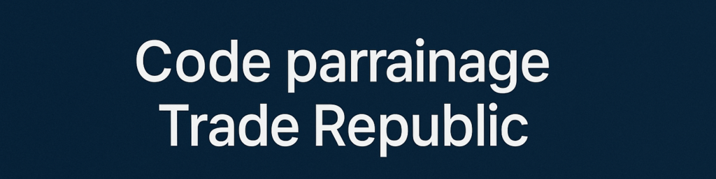 Code parrainage Trade Republic