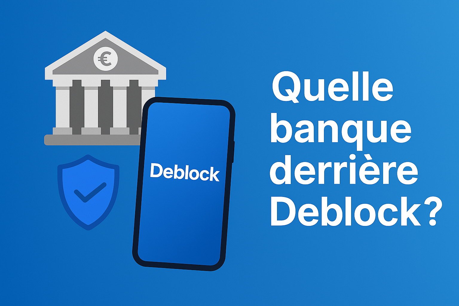 Quelle banque derrière Deblock​ ? - Le Magicien des Impôts