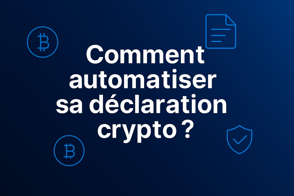 Comment automatiser sa déclaration crypto ?