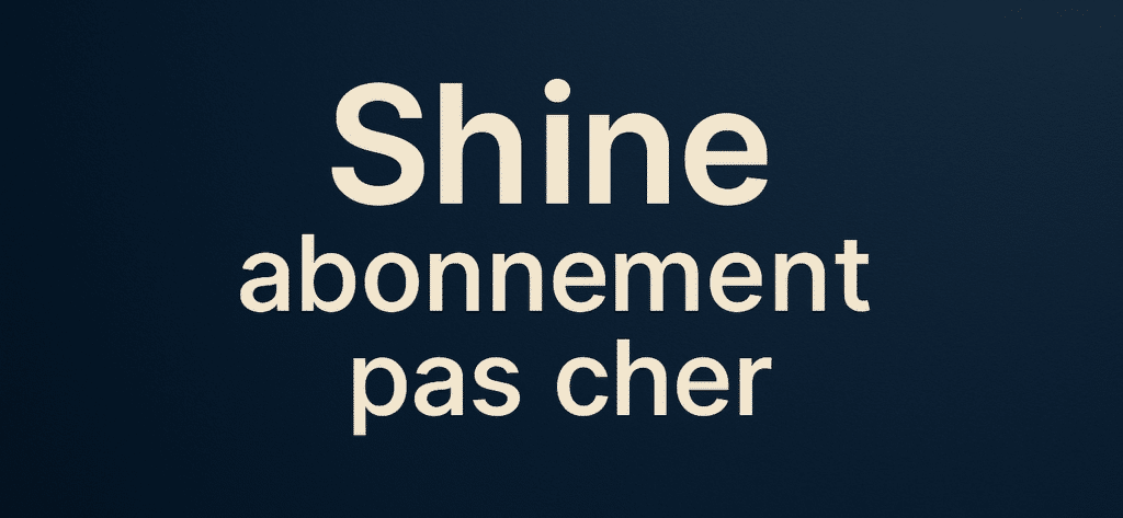 Shine abonnement pas cher