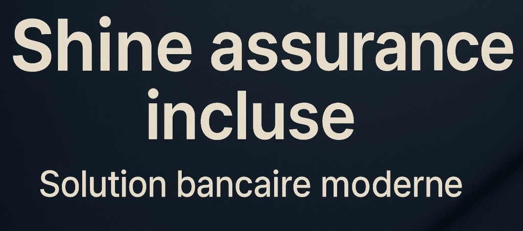 Shine assurance incluse