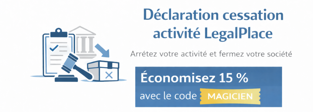 Déclaration cessation activité LegalPlace
