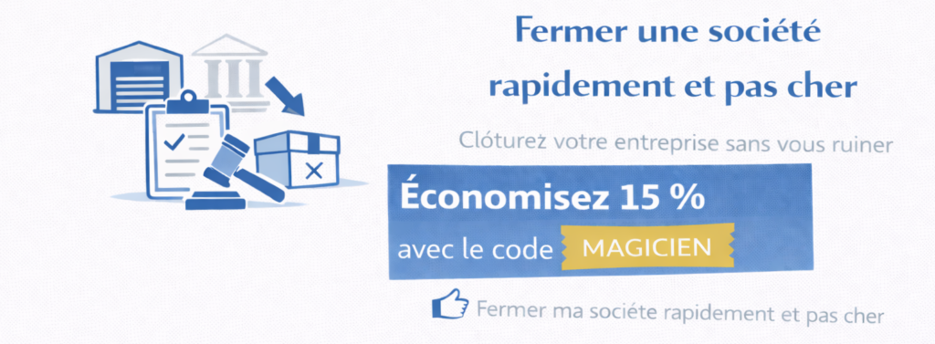 Fermer une société rapidement et pas cher